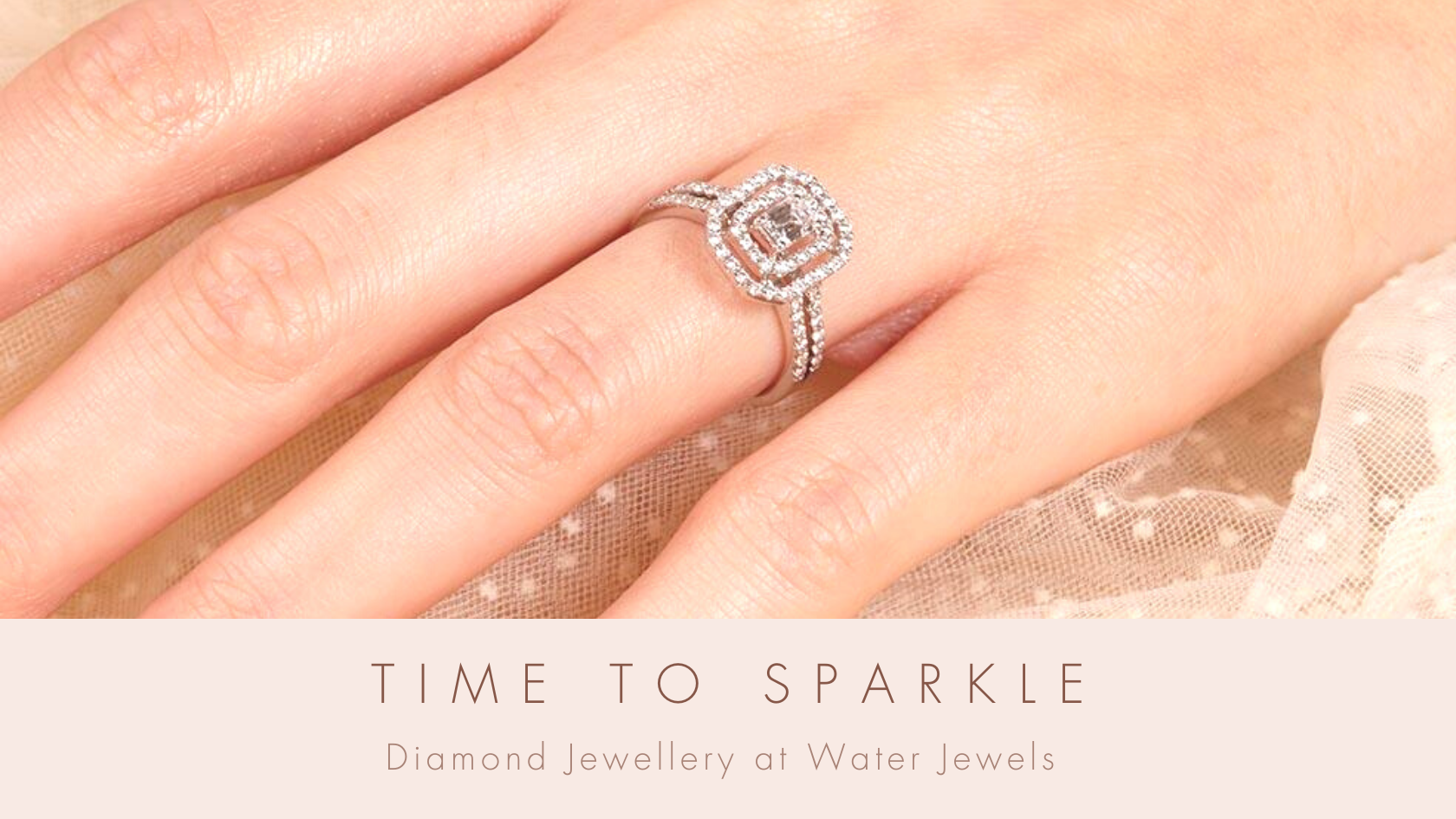 Time to Sparkle - Diamond Jewellery at Water Jewels